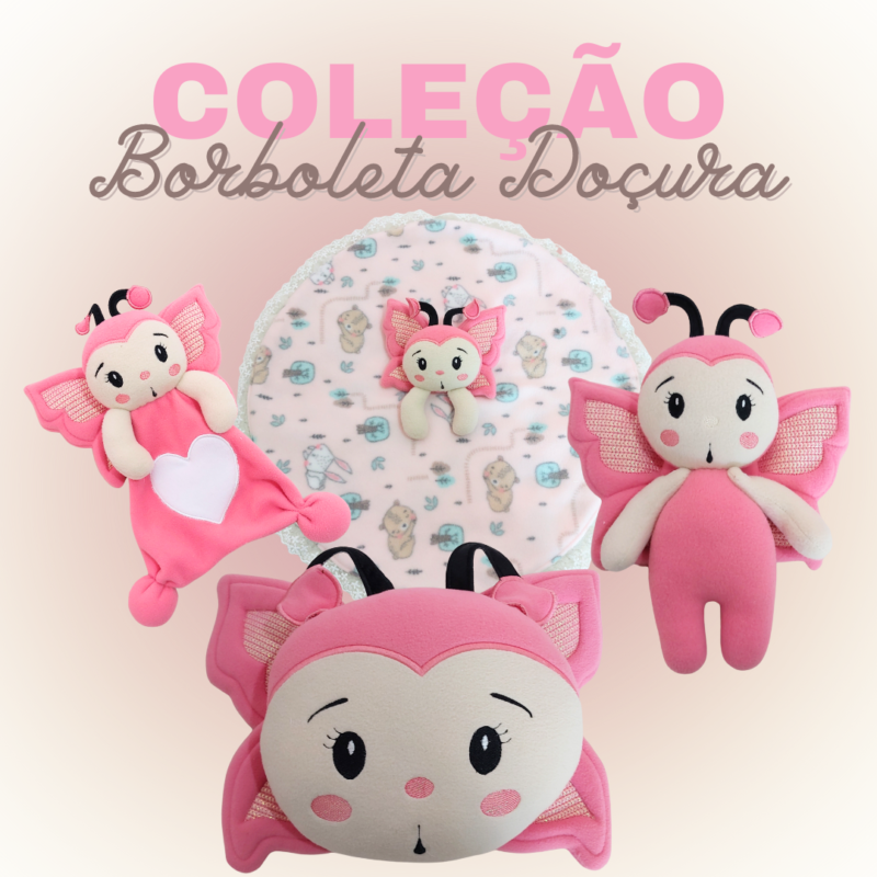 Coleção Borboleta Doçura (Naninhas e Pelúcias)